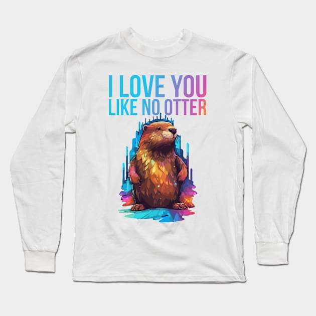 Just I Love You Like No Otter Long Sleeve T-Shirt by Dmytro